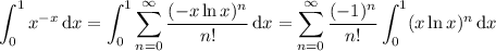 \displaystyle\int_0^1x^{-x}\,\mathrm dx=\int_0^1\sum_{n=0}^\infty\frac{(-x\ln x)^n}{n!}\,\mathrm dx=\sum_{n=0}^\infty\frac{(-1)^n}{n!}\int_0^1(x\ln x)^n\,\mathrm dx