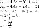 Ax+4Ax=51+2Ax\\Ax+4Ax-2Ax=51\\x(A+4A-2A)=51\\x(3A)=51\\x=\frac{51}{3A}\\x=\frac{17}{A}