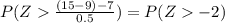 P(Z \frac{(15-9)-7}{0.5})=P(Z-2)