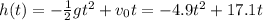 h(t) = -\frac{1}{2}gt^2+v_0t=-4.9t^2+17.1t