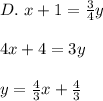D.\ x+1=\frac{3}{4}y\\\\4x+4=3y\\\\y=\frac{4}{3}x+\frac{4}{3}