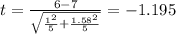t=\frac{6-7}{\sqrt{\frac{1^2}{5}+\frac{1.58^2}{5}}}=-1.195