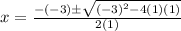 x=\frac{-(-3)\pm \sqrt{(-3)^{2}-4(1)(1)}}{2(1)}