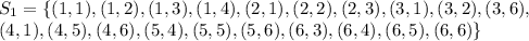 S_{1} = \{(1,1),(1,2),(1,3),(1,4),(2,1),(2,2),(2,3),(3,1),(3,2),(3,6),\\(4,1),(4,5),(4,6),(5,4),(5,5),(5,6),(6,3),(6,4),(6,5),(6,6)\}