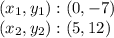 (x_ {1}, y_ {1}) :( 0, -7)\\(x_ {2}, y_ {2}) :( 5,12)