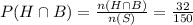 P(H\cap B) = \frac{n(H\cap B)}{n(S)}= \frac{32}{150}
