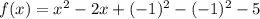 f(x)=x^2-2x+(-1)^2-(-1)^2-5