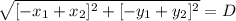 \displaystyle \sqrt{[-x_1 + x_2]^2 + [-y_1 + y_2]^2} = D
