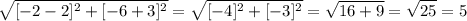 \displaystyle \sqrt{[-2 - 2]^2 + [-6 + 3]^2} = \sqrt{[-4]^2 + [-3]^2} = \sqrt{16 + 9} = \sqrt{25} = 5