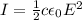I=\frac{1}{2}c \epsilon_0 E^2