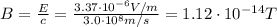 B=\frac{E}{c}=\frac{3.37\cdot 10^{-6} V/m}{3.0\cdot 10^8 m/s}=1.12\cdot 10^{-14}T