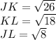 JK=\sqrt{26}\\KL=\sqrt{18} \\JL=\sqrt{8}