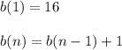 b(1)=16\\ \\b(n)=b(n-1)+1