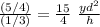 \frac{(5/4)}{(1/3)}=\frac{15}{4}\ \frac{yd^2}{h}