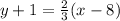 y+1=\frac{2}{3}(x-8)