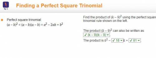 (a – b)2 = (a – b)(a – b) = a2 – 2ab + b2 find the product of (k – 9)2 using the perfect square trin