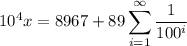 10^4x=8967+\displaystyle89\sum_{i=1}^\infty\frac1{100^i}