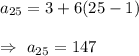 a_{25}=3+6(25-1)\\\\\Rightarrow\ a_{25}=147