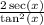 \frac{2\sec(x)}{\tan^2(x)}