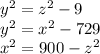 y^2=z^2-9\\y^2=x^2-729\\x^2=900-z^2