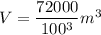 V = \dfrac{72000}{100^3} m^3