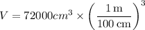 V = 72000 cm^3 \times \left(\dfrac{1\,\text{m}}{100\,\text{cm}}\right)^3