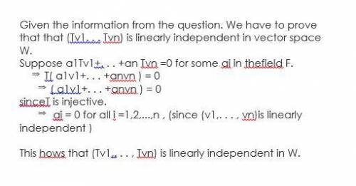 Suppose that  is injective and (v1,  vn) is linearly independent in v. prove that(tv1,  tvn) is line