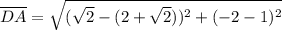 \overline{DA} = \sqrt{(\sqrt{2}-(2+\sqrt{2}))^2+(-2-1)^2}