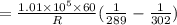=\frac{1.01\times 10^5\times 60}{R}(\frac{1}{289}-\frac{1}{302})