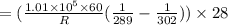 =(\frac{1.01\times 10^5\times 60}{R}(\frac{1}{289}-\frac{1}{302}))\times 28