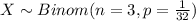 X \sim Binom(n=3, p=\frac{1}{32})