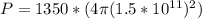 P =1350*(4\pi (1.5*10^{11})^2)