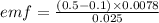 emf=\frac{(0.5-0.1)\times 0.0078}{0.025}