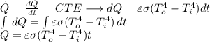 \dot Q=\frac{dQ}{dt} =CTE\longrightarrow dQ=\varepsilon \sigma (T_o^4-T_i^4)dt\\\int\limits \, dQ=\int\limits {\varepsilon \sigma (T_o^4-T_i^4)} \, dt\\Q=\varepsilon \sigma (T_o^4-T_i^4)t