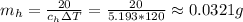 m_h = \frac{20}{c_h \Delta T} = \frac{20}{5.193 * 120} \approx 0.0321 g