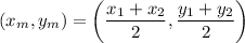 (x_m,y_m) =\left(\dfrac{x_1+x_2}{2},\dfrac{y_1+y_2}{2}\right)