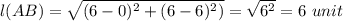l(AB) = \sqrt{(6-0)^{2}+(6-6)^{2})}=\sqrt{6^{2}}=6\ unit