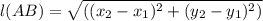 l(AB) = \sqrt{((x_{2}-x_{1})^{2}+(y_{2}-y_{1})^{2} )}