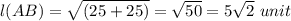 l(AB) = \sqrt{(25+25 )}=\sqrt{50}=5\sqrt{2}\ unit