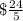 \$\frac{24}{5}