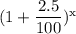 (1+\dfrac{\textrm 2.5}{100})^{\textrm x}