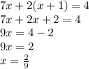 7x+2(x+1)=4\\7x+2x+2=4\\9x=4-2\\9x=2\\x=\frac{2}{9}