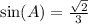 \text{sin}(A)=\frac{\sqrt{2}}{3}