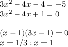 3x^2-4x-4=-5\\3x^2-4x+1=0\\\\(x-1)(3x-1) =0\\x= 1/3 : x = 1
