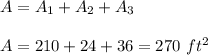 A=A_1+A_2+A_3\\\\A=210+24+36=270\ ft^2