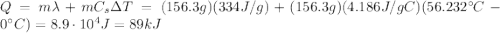 Q=m\lambda +m C_s \Delta T=(156.3 g)(334 J/g)+(156.3 g)(4.186 J/gC)(56.232^{\circ}C-0^{\circ}C)=8.9\cdot 10^4 J=89 kJ