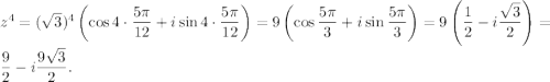 z^4=(\sqrt{3})^4\left(\cos 4\cdot \dfrac{5\pi}{12}+i\sin 4\cdot \dfrac{5\pi}{12}\right)=9\left(\cos \dfrac{5\pi}{3}+i\sin\dfrac{5\pi}{3}\right)=9\left(\dfrac{1}{2}-i\dfrac{\sqrt{3}}{2}\right)=\dfrac{9}{2}-i\dfrac{9\sqrt{3}}{2}.