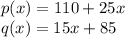 p(x)=110+25x\\q(x)=15x+85