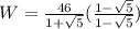W=\frac{46}{1+\sqrt{5}}(\frac{1-\sqrt{5}}{1-\sqrt{5}})