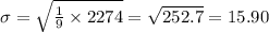 \sigma = \sqrt{\frac{1 }{9 }\times2274} =\sqrt{252.7} = 15.90